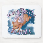 When Pigs Fly Mouse Pads