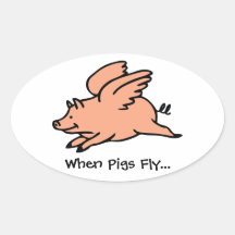 When Pigs Fly Oval Sticker