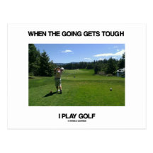 When The Going Gets Tough I Play Golf (Golfer) Postcard