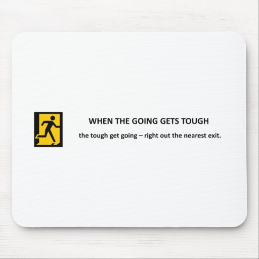 when-the-going-gets-tough-the-tough-get-going mouse pad