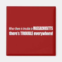 When There Is TROUBLE in Massachusetts . . . Fridge Magnets