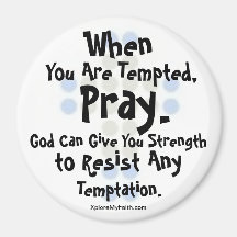 "When You Are Tempted, Pray" Magnet