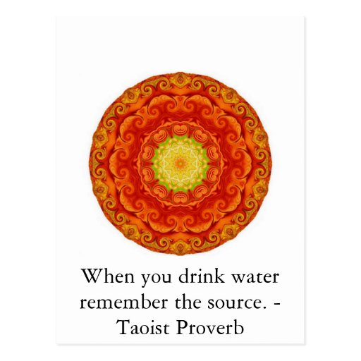 When you drink water remember the source. - Taoist Postcard