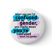 When you say I'm confused about my gender... Pin