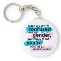 When you say I'm confused about my gender... Key Chains