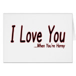 When You're Horny Card