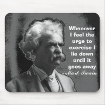 Whenever I feel the urge to exercise Mark Twain Mousepads