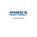 When's Naptime? (Women's) t-shirts