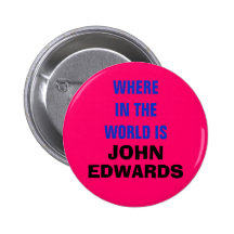 WHERE IN THEWORLD IS JOHN EDWARDS? BUTTON
