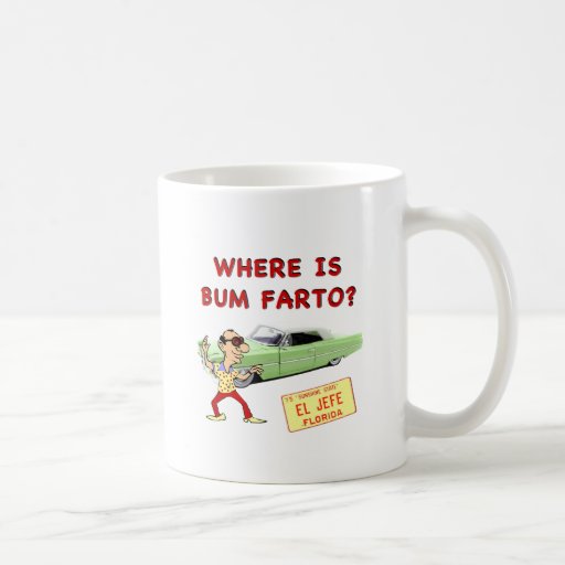 Where is Bum Farto? Coffee Mugs