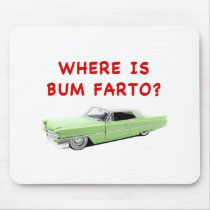 Where is bum farto? mouse pads