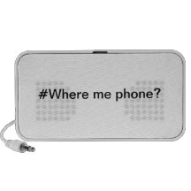 #Where me phone? Portable speaker!