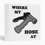 Where My Hose At Binders