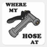 Where My Hose At Square Sticker