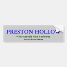Where people have backyards, PRESTON HOLLOW, ww... Bumper Sticker