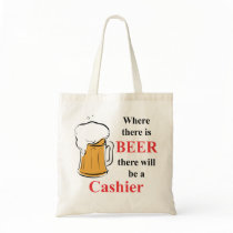 Where there is Beer - Cashier Bag