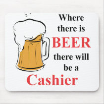 Where there is Beer - Cashier Mousepad