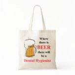 Where there is beer - Dental Hygienist Canvas Bag