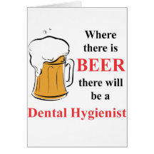 Where there is beer - Dental Hygienist Card