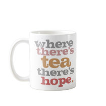where there's tea there's hope mug