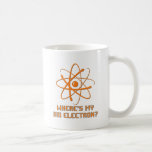 Where's My Big Electron? Coffee Mugs
