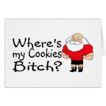 Wheres My Cookies Bitch Santa Cards