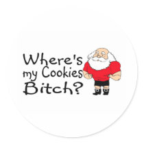 Wheres My Cookies Bitch Santa Round Sticker
