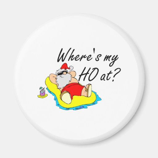 Where's My Ho At Magnet