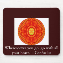 Wheresoever you go, go with all your heart. mouse pads
