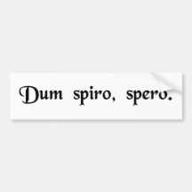While I breathe, I hope. Bumper Stickers