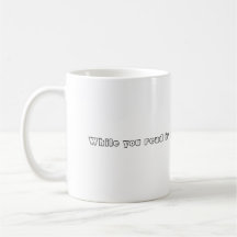 While you read it, cofee gets COLD! Canecas