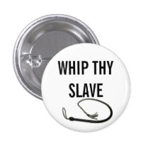 WHIP THY SLAVE PIN