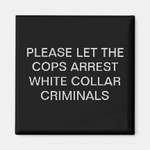 WHITE COLLAR CRIME MAGNETS