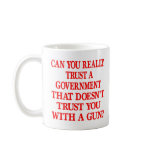 White Gov Trust You With Gun Coffee Mugs