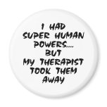 White Had Super Human Powers Magnet