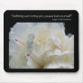 White Peony Inspirational Quote Flower Mousepad