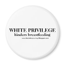 White Privilege Hinders Breastfeeding Magnet