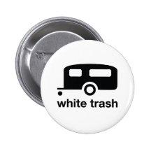 White Trash trailer icon - trailer park Pinback Buttons