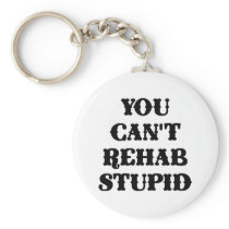 White You Cant Rehab Stupid