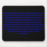 Whites,blacks,asian,mexican,whatever you are an... mousepads
