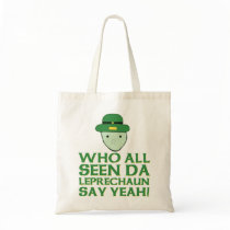 Who All Seen Da Leprechaun Say Yeah Meme Tote Bag