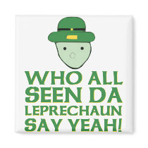 Who All Seen Da Leprechaun Say Yeah Meme Fridge Magnet