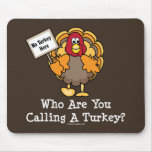 Who Are You Calling A Turkey Mouse Pad