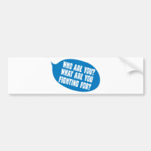 Who Are You?  What Are You Fighting For Bumper Stickers