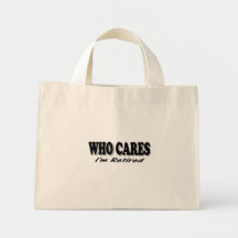 Who Cares - I'm Retired Canvas Bag
