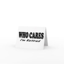 Who Cares - I'm Retired Cards