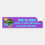 Who Da King? Bumper Stickers