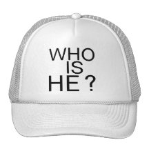 WHO IS HE (HAT)
