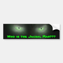Who is the Jackal Man??? Bumper Sticker