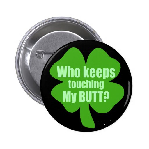 Who Keeps Touching My Butt? Pinback Button